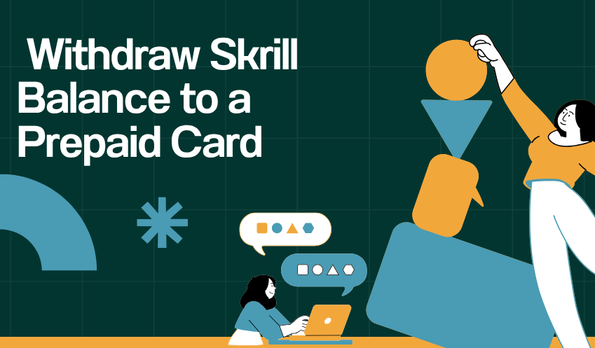 How to Withdraw Skrill Balance to a Prepaid Card